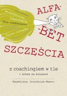 Alfabet szczęścia. Autor: Dziedziak-Wawro Magdalena. ZdrowePodejscie.pl Okładka książki Alfabet szczęścia