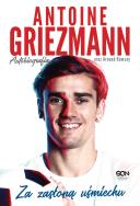Antoine Griezmann. Za zasłoną uśmiechu . Autobiogr. Autor: Antoine Griezmann, Arnaud Ramsay. ZdrowePodejscie.pl Okładka książki Antoine Griezmann. Za zasłoną uśmiechu . Autobiogr