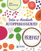 Dieta w chorobach autoimmunologicznych. Przepisy. Autor: Joanna Dronka-Skrzypczak. ZdrowePodejscie.pl Okładka książki Dieta w chorobach autoimmunologicznych. Przepisy