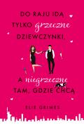 Do raju idą tylko grzeczne dziewczynki, a .... Autor: Elie Grimes, Grażyna Majcher. ZdrowePodejscie.pl Okładka książki Do raju idą tylko grzeczne dziewczynki, a ...