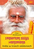 Imperium boga Hanumana. Indie w trzech odsłonach. Autor: Kłodkowski Piotr. ZdrowePodejscie.pl Okładka książki Imperium boga Hanumana. Indie w trzech odsłonach