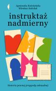 Instruktaż nadmierny. Historia pewnej przygody.... Autor: Wiesław Sokoluk. ZdrowePodejscie.pl Okładka książki Instruktaż nadmierny. Historia pewnej przygody...