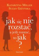 Jak się nie rozstać, a jeśli rozstać, to jak?. Autor: Giżyńska Suzan. ZdrowePodejscie.pl Okładka książki Jak się nie rozstać, a jeśli rozstać, to jak?