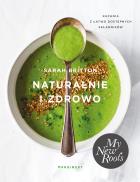 Naturalnie i zdrowo. Autor: Sarah Britton. ZdrowePodejscie.pl Okładka książki Naturalnie i zdrowo