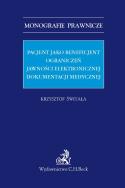 Okładka książki Pacjent jako beneficjent ograniczeń jawności elektronicznej dokumentacji medycznej