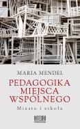 Okładka książki Pedagogika miejsca wspólnego. Miasto i szkoła
