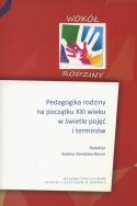 Pedagogika rodziny na początku XXI wieku. Autor: praca zbiorowa. ZdrowePodejscie.pl Okładka książki Pedagogika rodziny na początku XXI wieku