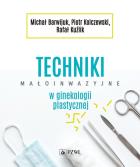 Techniki małoinwazyjne w ginekologii plastycznej. Autor: Rafał Kuźlik, Piotr Kolczewski, Michał Barwijuk. ZdrowePodejscie.pl Okładka książki Techniki małoinwazyjne w ginekologii plastycznej
