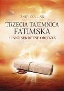 Trzecia Tajemnica Fatimska i inne sekretne orędzia. Autor: Andy Collins. ZdrowePodejscie.pl Okładka książki Trzecia Tajemnica Fatimska i inne sekretne orędzia
