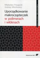 Okładka książki Uporządkowanie makrocząsteczek w polimerach i włóknach