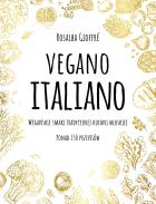 Vegano Italiano. Wegańskie smaki włoskiej kuchni. Autor: Gioffre Rosalba. ZdrowePodejscie.pl Okładka książki Vegano Italiano. Wegańskie smaki włoskiej kuchni