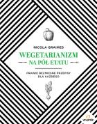 Wegetarianizm na pół etatu. Autor: Graimes Nicola. ZdrowePodejscie.pl Okładka książki Wegetarianizm na pół etatu