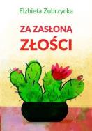 Za zasłoną złości. Autor: Elżbieta Zubrzycka. ZdrowePodejscie.pl Okładka książki Za zasłoną złości