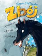 Zbój. Opowiadania o koniach i konikach w.2018. Autor: Renata Piątkowska. ZdrowePodejscie.pl Okładka książki Zbój. Opowiadania o koniach i konikach w.2018