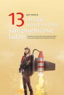 13 rzeczy, których nie robią silni psychicznie ludzie. Autor: Amy Morin. ZdrowePodejscie.pl Okładka książki 13 rzeczy, których nie robią silni psychicznie ludzie