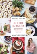 Bez glutenu. Bez wyrzeczeń.. Autor: Weronika Madejska. ZdrowePodejscie.pl Okładka książki Bez glutenu. Bez wyrzeczeń.