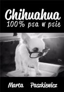 Chihuahua 100% psa w psie. Autor: Marta Paszkiewicz. ZdrowePodejscie.pl Okładka książki Chihuahua 100% psa w psie