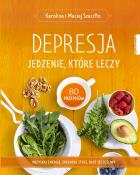 Depresja. Jedzenie które leczy. Autor: Karolina i Maciej Szaciłło. ZdrowePodejscie.pl Okładka książki Depresja. Jedzenie które leczy