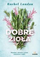 Dobre zioła. Autor: Rachel Landon. ZdrowePodejscie.pl Okładka książki Dobre zioła