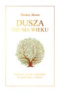Dusza nie ma wieku. Autor: Thomas Moore. ZdrowePodejscie.pl Okładka książki Dusza nie ma wieku