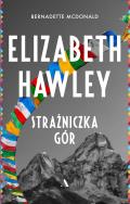 Elizabeth Hawley. Strażniczka gór. Autor: Bernadette McDonald. ZdrowePodejscie.pl Okładka książki Elizabeth Hawley. Strażniczka gór