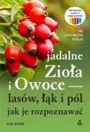 Jadalne zioła i owoce lasów, łąk i pól. Autor: Rudi Beiser. ZdrowePodejscie.pl Okładka książki Jadalne zioła i owoce lasów, łąk i pól
