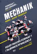 Mechanik. Kulisy padoku Formuły 1 i tajemnice rywalizacji. Autor: Marc 'Elvis' Priestley. ZdrowePodejscie.pl Okładka książki Mechanik. Kulisy padoku Formuły 1 i tajemnice rywalizacji