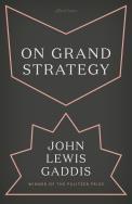 On Grand Strategy. Autor: Gaddis John Lewis. ZdrowePodejscie.pl Okładka książki On Grand Strategy