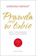Prawda jest w tobie. Autor: Gordana Biernat. ZdrowePodejscie.pl Okładka książki Prawda jest w tobie