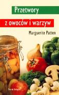 PRZETWORY Z OWOCÓW I WARZYW. Autor: MARGUERITE PATTEN. ZdrowePodejscie.pl Okładka książki PRZETWORY Z OWOCÓW I WARZYW