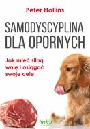 Samodyscyplina dla opornych. Autor: Hollins  Peter. ZdrowePodejscie.pl Okładka książki Samodyscyplina dla opornych