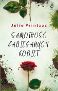 Samotność zabieganych kobiet. Autor: Julie Printzac. ZdrowePodejscie.pl Okładka książki Samotność zabieganych kobiet