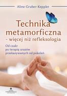 Technika metamorficzna - więcej niż refleksologia.. Autor: Aline Gruber-Keppler. ZdrowePodejscie.pl Okładka książki Technika metamorficzna - więcej niż refleksologia.