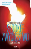 The Perfect Game. Tom 3. Słodkie zwycięstwo.. Autor: Sterling J.. ZdrowePodejscie.pl Okładka książki The Perfect Game. Tom 3. Słodkie zwycięstwo.