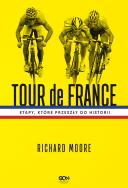 Tour de France. Etapy, które przeszły do historii. Autor: Richard Moore. ZdrowePodejscie.pl Okładka książki Tour de France. Etapy, które przeszły do historii