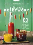 Zdrowe przetwory. Autor: Jolanta Naklicka-Kleser. ZdrowePodejscie.pl Okładka książki Zdrowe przetwory