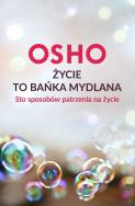 Życie to bańka mydlana. Autor: Osho. ZdrowePodejscie.pl Okładka książki Życie to bańka mydlana