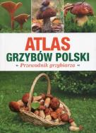 ATLAS GRZYBÓW POLSKI PORADNIK GRZYBIARZA. Autor: Marek Snowarski. ZdrowePodejscie.pl Okładka książki ATLAS GRZYBÓW POLSKI PORADNIK GRZYBIARZA