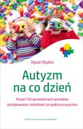 Autyzm na co dzień. Autor: Alyson Beytien. ZdrowePodejscie.pl Okładka książki Autyzm na co dzień