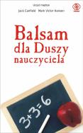 BALSAM DLA DUSZY NAUCZYCIELA. Autor: Jack Canfield, Mark Victor Hansen. ZdrowePodejscie.pl Okładka książki BALSAM DLA DUSZY NAUCZYCIELA