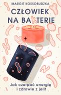 Człowiek na ba(k)terie. Autor: Kossobudzka Margit. ZdrowePodejscie.pl Okładka książki Człowiek na ba(k)terie