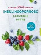 Insulinooporność. Leczenie dietą. 140 przepisów. Autor: Hanna Stolińska-Fiedorowicz. ZdrowePodejscie.pl Okładka książki Insulinooporność. Leczenie dietą. 140 przepisów