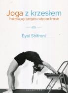JOGA Z KRZESŁEM PRAKTYKA JOGI IYANGARA Z UŻYCIEM KRZESŁA. Autor: EYAL SHIFRONI. ZdrowePodejscie.pl Okładka książki JOGA Z KRZESŁEM PRAKTYKA JOGI IYANGARA Z UŻYCIEM KRZESŁA