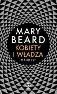 KOBIETY I WŁADZA MANIFEST. Autor: Mary Beard. ZdrowePodejscie.pl Okładka książki KOBIETY I WŁADZA MANIFEST