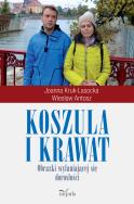Koszula i krawat. Autor: Wiesław Antosz, Jolanta Kruk-Lasocka. ZdrowePodejscie.pl Okładka książki Koszula i krawat