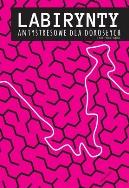 Labirynty antystresowe dla dorosłych.. cz.2. Autor: Jakub Miłek. ZdrowePodejscie.pl Okładka książki Labirynty antystresowe dla dorosłych.. cz.2