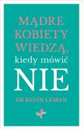 Mądre kobiety wiedzą kiedy mówić NIE. Autor: Kevin Leman. ZdrowePodejscie.pl Okładka książki Mądre kobiety wiedzą kiedy mówić NIE