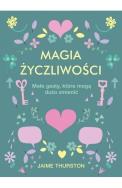 Magia życzliwości. Autor: Jaime Thurston. ZdrowePodejscie.pl Okładka książki Magia życzliwości
