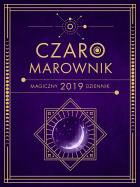 MAGICZNY DZIENNIK 2019 CZAROMAROWNIK. Autor: Opracowanie zbiorowe. ZdrowePodejscie.pl Okładka książki MAGICZNY DZIENNIK 2019 CZAROMAROWNIK