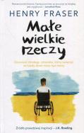 Małe wiekie rzeczy. Autor: Fraser Henry. ZdrowePodejscie.pl Okładka książki Małe wiekie rzeczy
